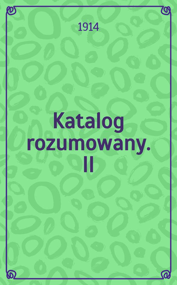 Katalog rozumowany. II : Bibl.imienia Bol.Prusa