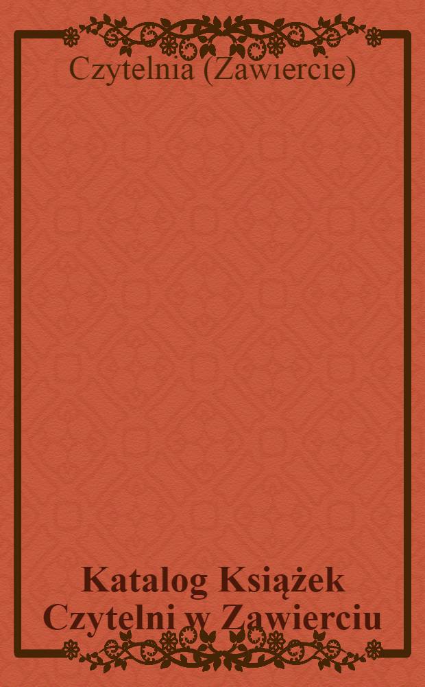 Katalog Książek Czytelni w Zawierciu : 1912 Rok