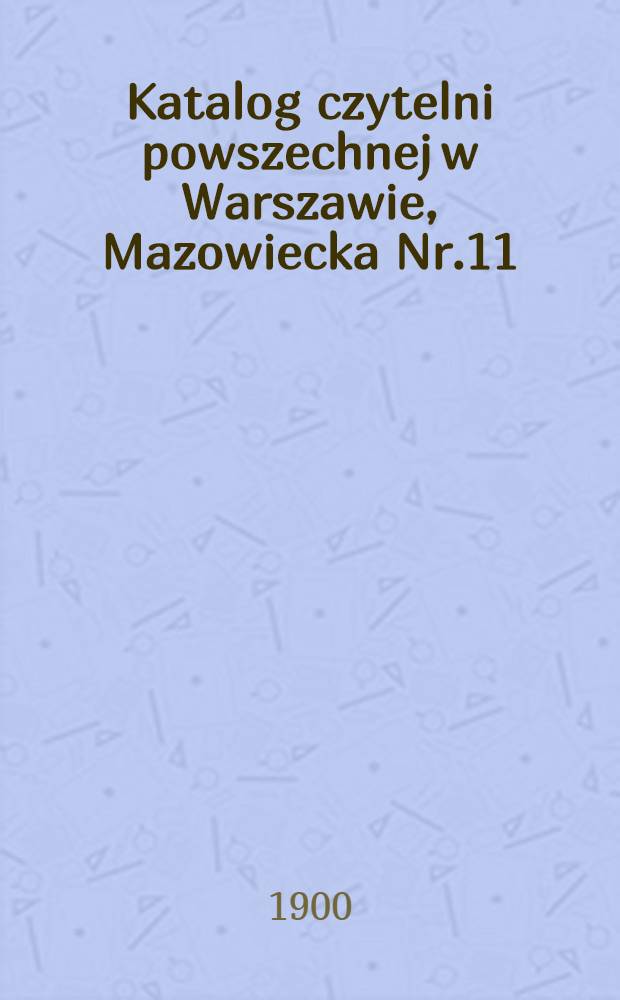 Katalog czytelni powszechnej w Warszawie, Mazowiecka Nr.11