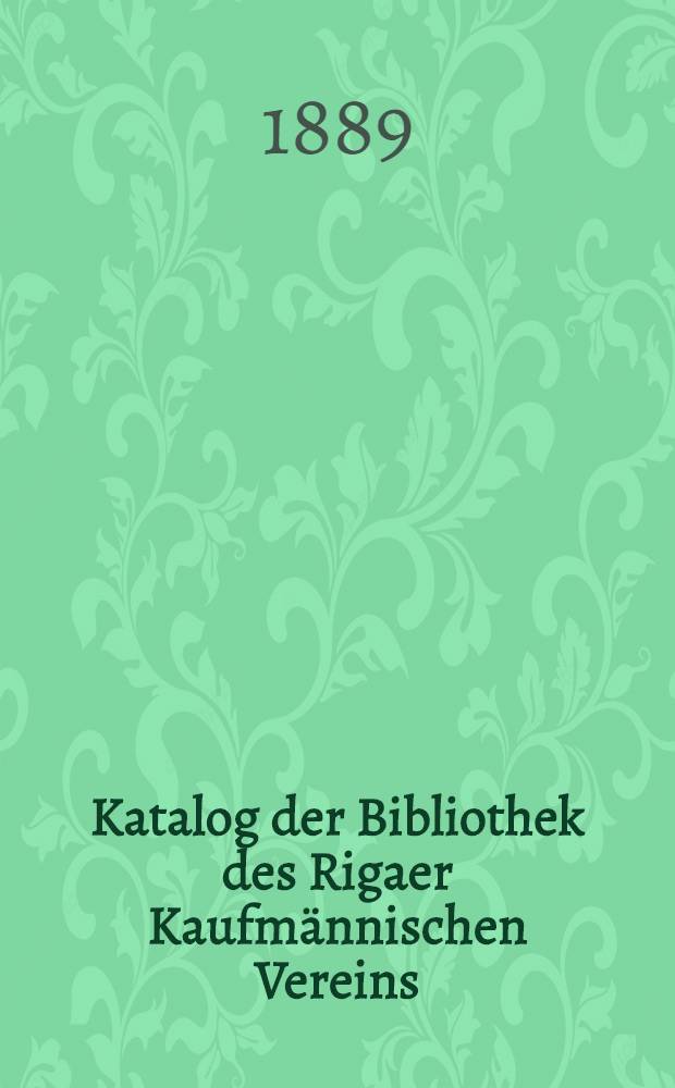 Katalog der Bibliothek des Rigaer Kaufmännischen Vereins