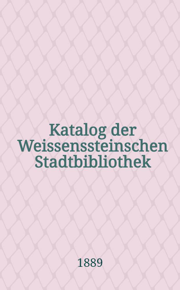 Katalog der Weissenssteinschen Stadtbibliothek