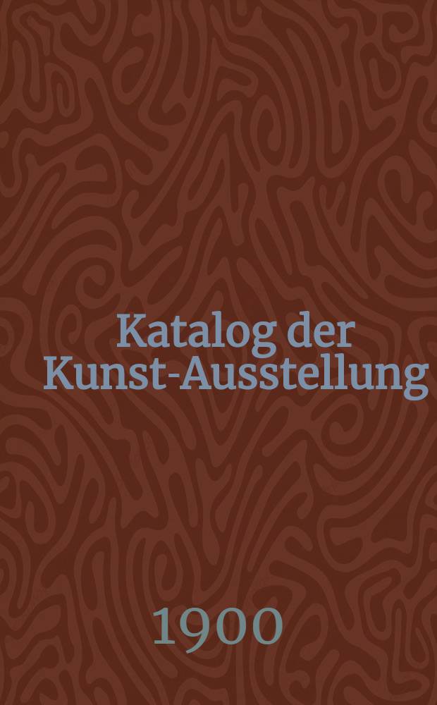 Katalog der Kunst-Ausstellung