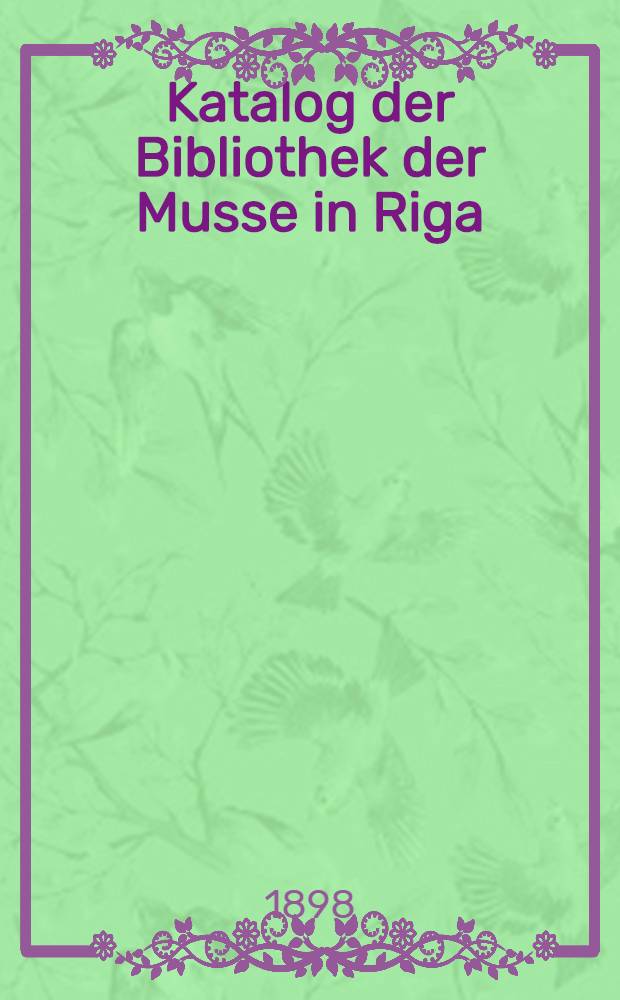 Katalog der Bibliothek der Musse in Riga