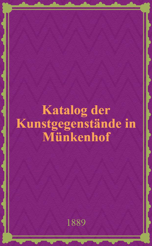 Katalog der Kunstgegenstände in Münkenhof