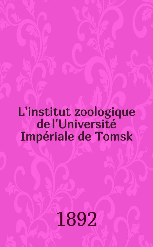L'institut zoologique de l'Université Impériale de Tomsk