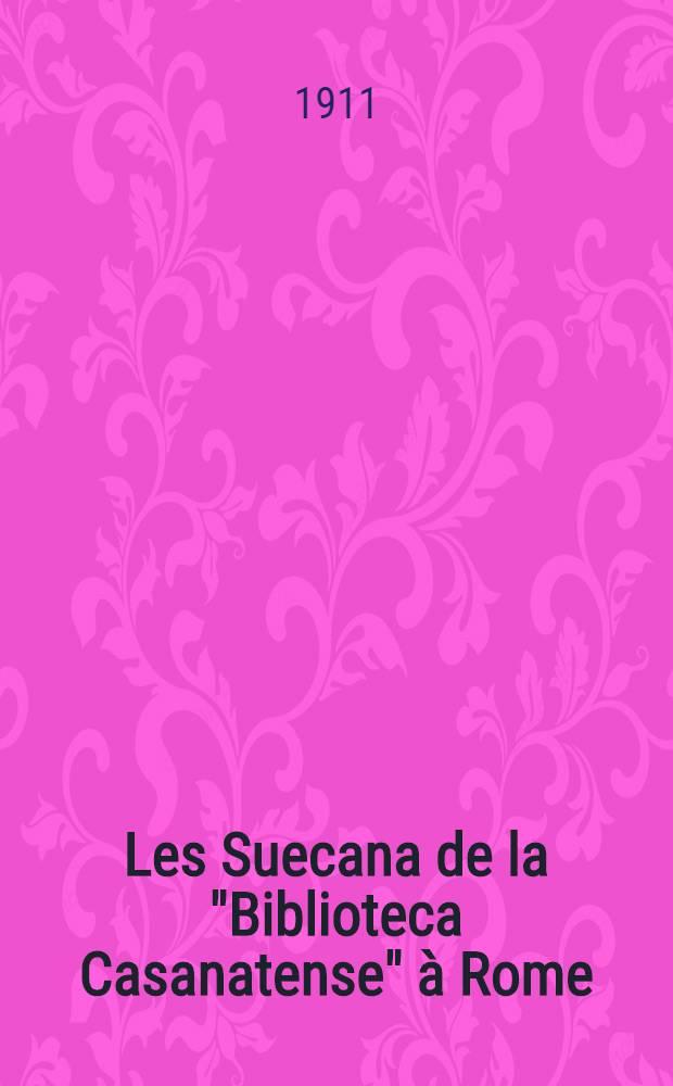 Les Suecana de la "Biblioteca Casanatense" &agrave; Rome