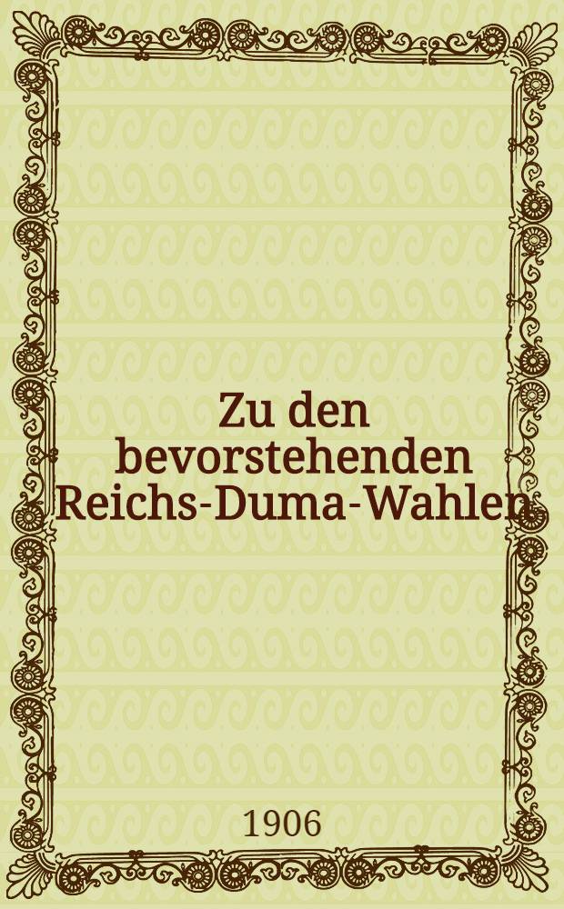 Zu den bevorstehenden Reichs-Duma-Wahlen : Ein Wort an die judischen Mählen in Kurland
