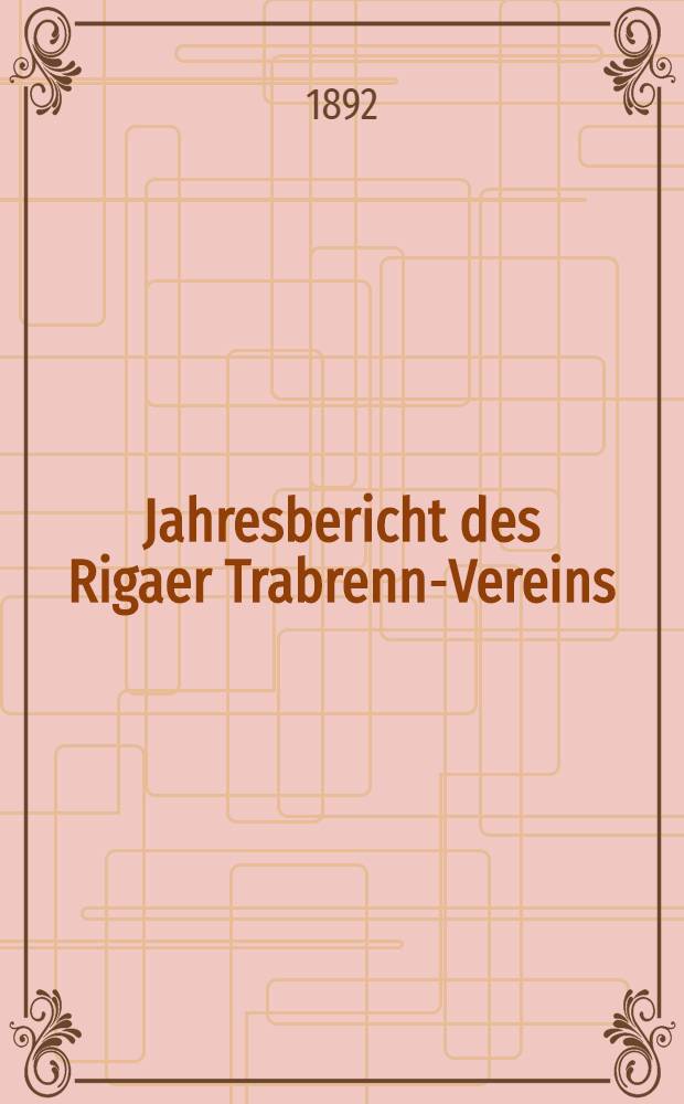 Jahresbericht des Rigaer Trabrenn-Vereins : 1891
