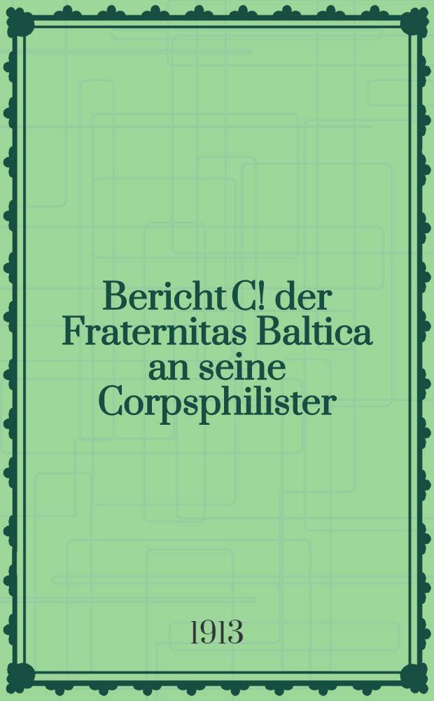 Bericht C! der Fraternitas Baltica an seine Corpsphilister