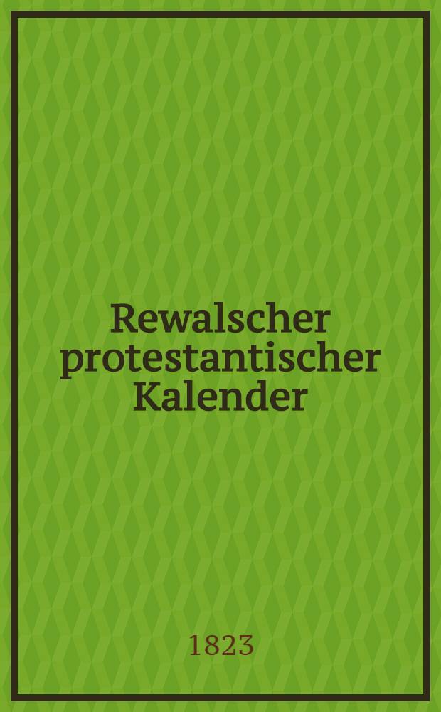 Rewalscher protestantischer Kalender : Nebst Adressbuch für Estland