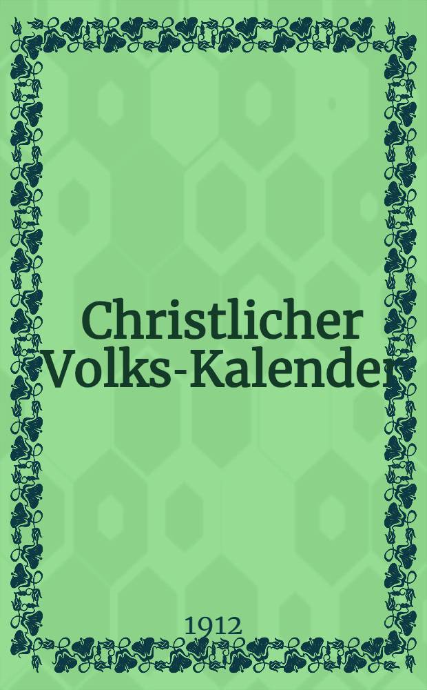 Christlicher Volks-Kalender : Die Jahres-Warte : 1913