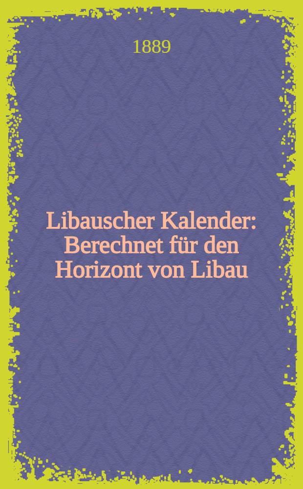 Libauscher Kalender : Berechnet f&uuml;r den Horizont von Libau : 1890