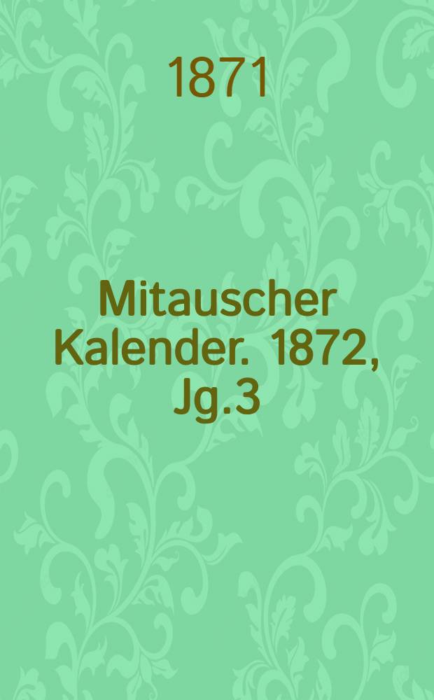 Mitauscher Kalender. 1872, Jg.3