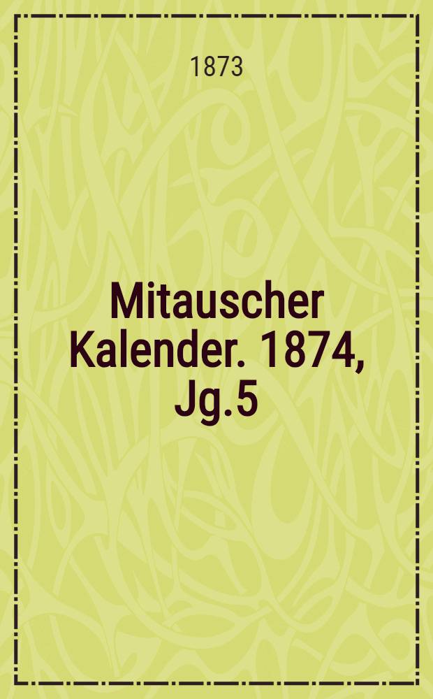 Mitauscher Kalender. 1874, Jg.5