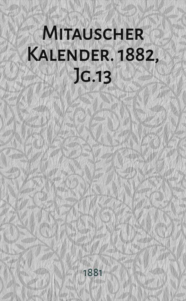 Mitauscher Kalender. 1882, Jg.13