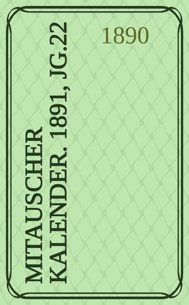 Mitauscher Kalender. 1891, Jg.22
