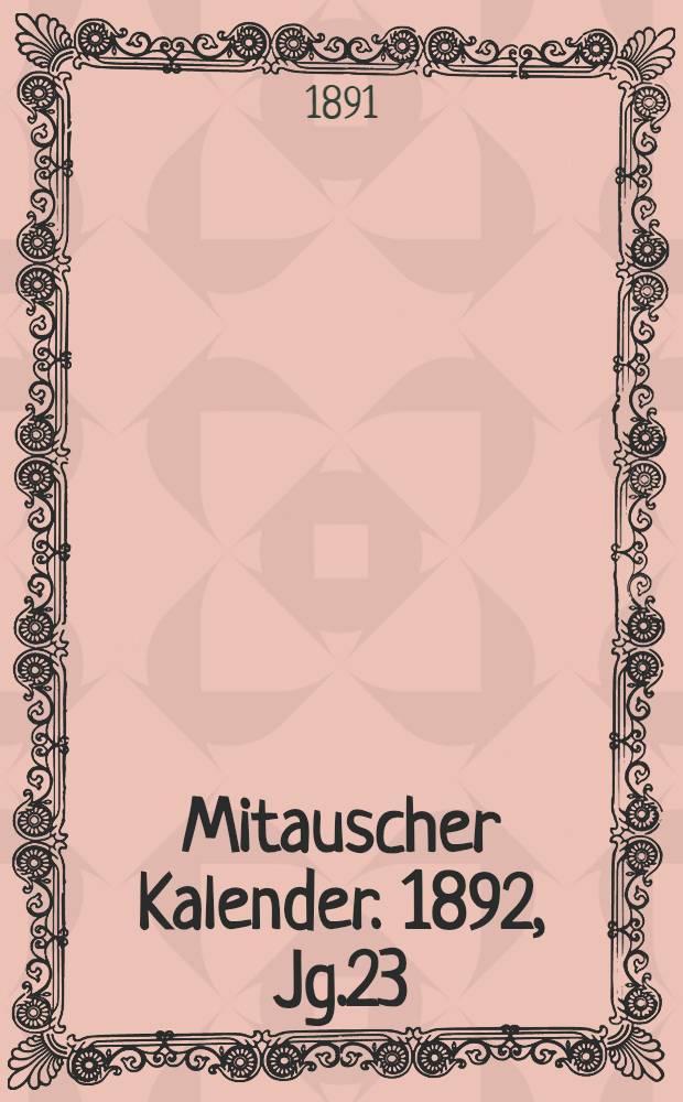 Mitauscher Kalender. 1892, Jg.23