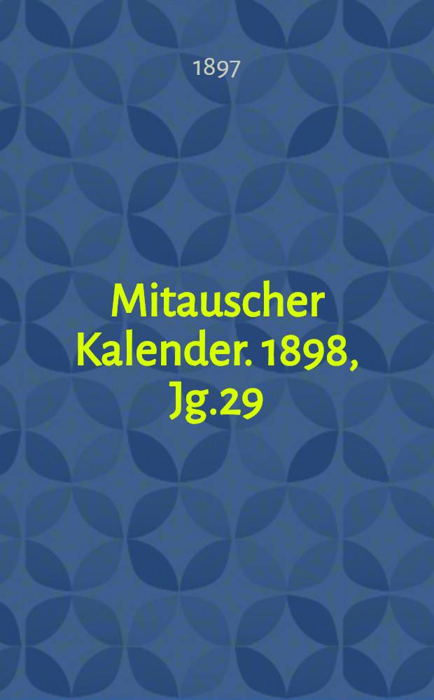 Mitauscher Kalender. 1898, Jg.29