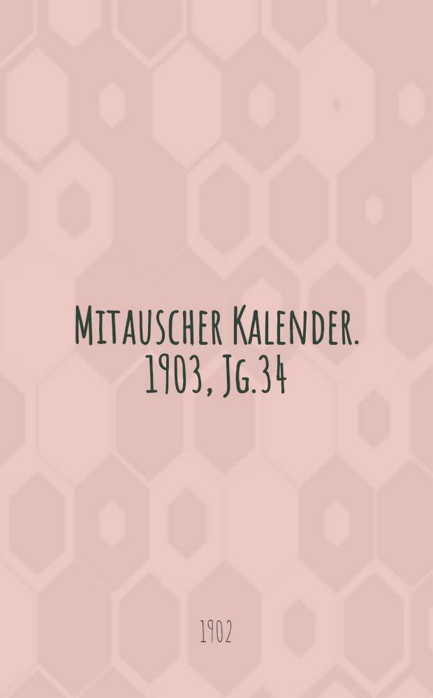 Mitauscher Kalender. 1903, Jg.34
