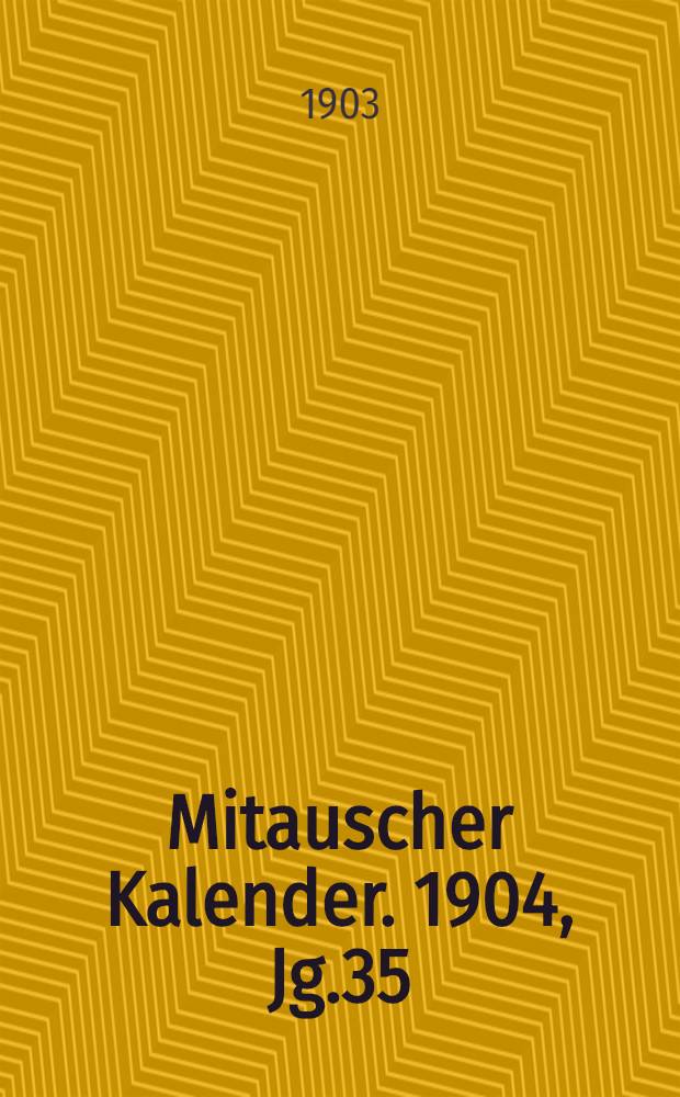 Mitauscher Kalender. 1904, Jg.35