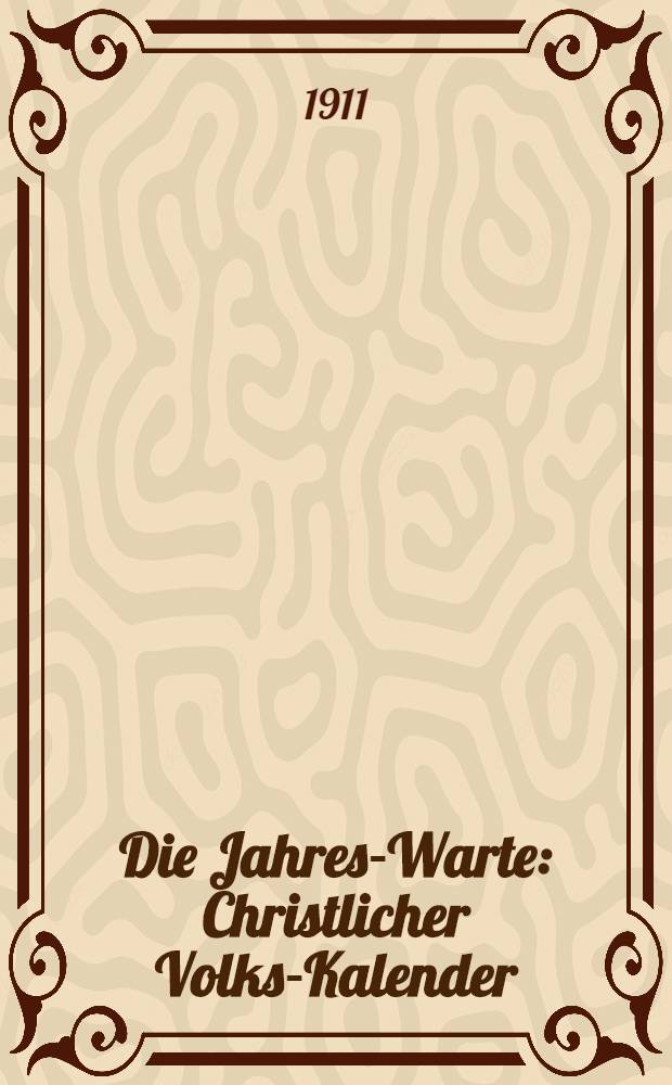 Die Jahres-Warte : Christlicher Volks-Kalender