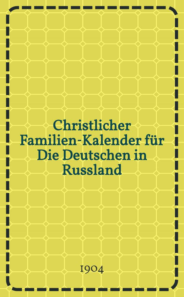 Christlicher Familien-Kalender f&uuml;r Die Deutschen in Russland