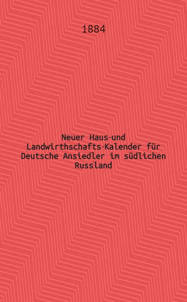 Neuer Haus-und Landwirthschafts-Kalender für Deutsche Ansiedler im südlichen Russland