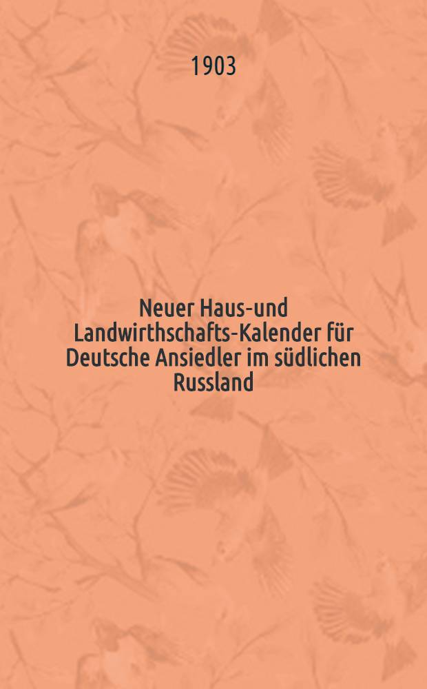 Neuer Haus-und Landwirthschafts-Kalender für Deutsche Ansiedler im südlichen Russland
