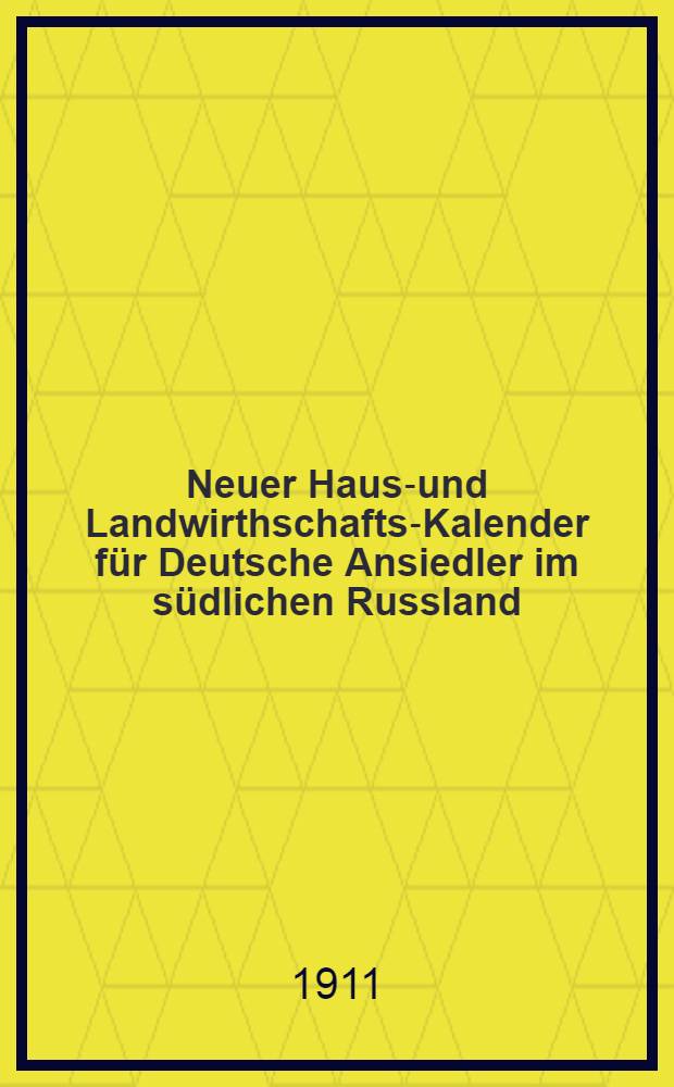 Neuer Haus-und Landwirthschafts-Kalender für Deutsche Ansiedler im südlichen Russland