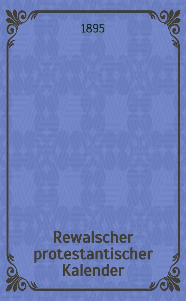 Rewalscher protestantischer Kalender : Nebst Adressbuch für Estland