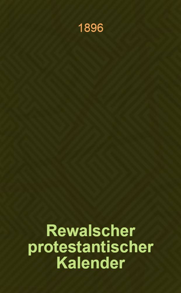Rewalscher protestantischer Kalender : Nebst Adressbuch f&uuml;r Estland