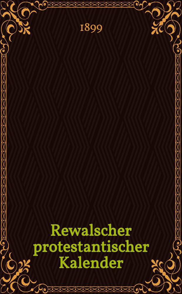 Rewalscher protestantischer Kalender : Nebst Adressbuch für Estland