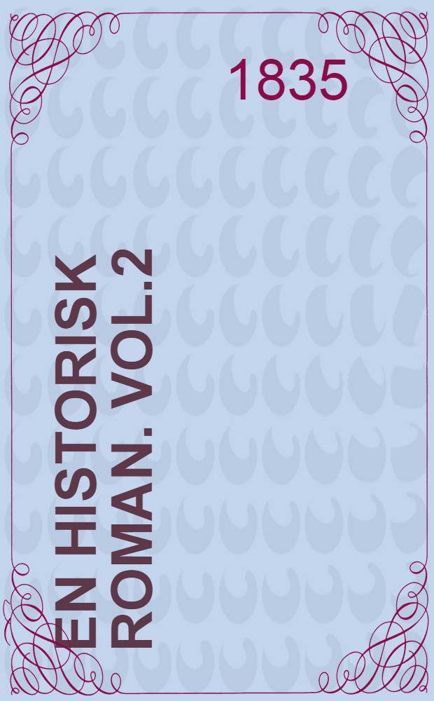 En historisk Roman. Vol.2