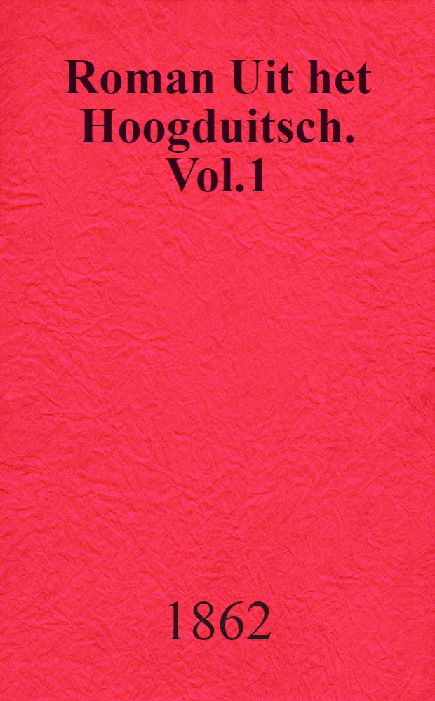 Roman Uit het Hoogduitsch. Vol.1