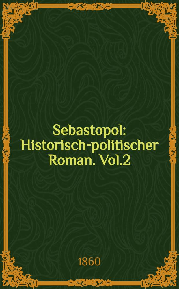 Sebastopol : Historisch-politischer Roman. Vol.2