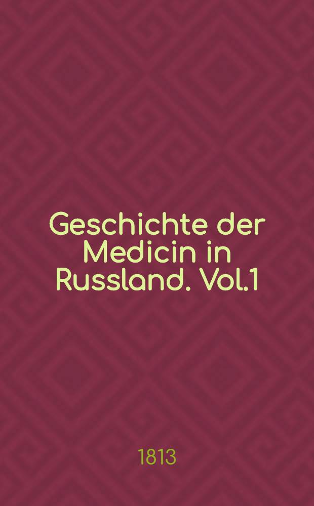 Geschichte der Medicin in Russland. Vol.1