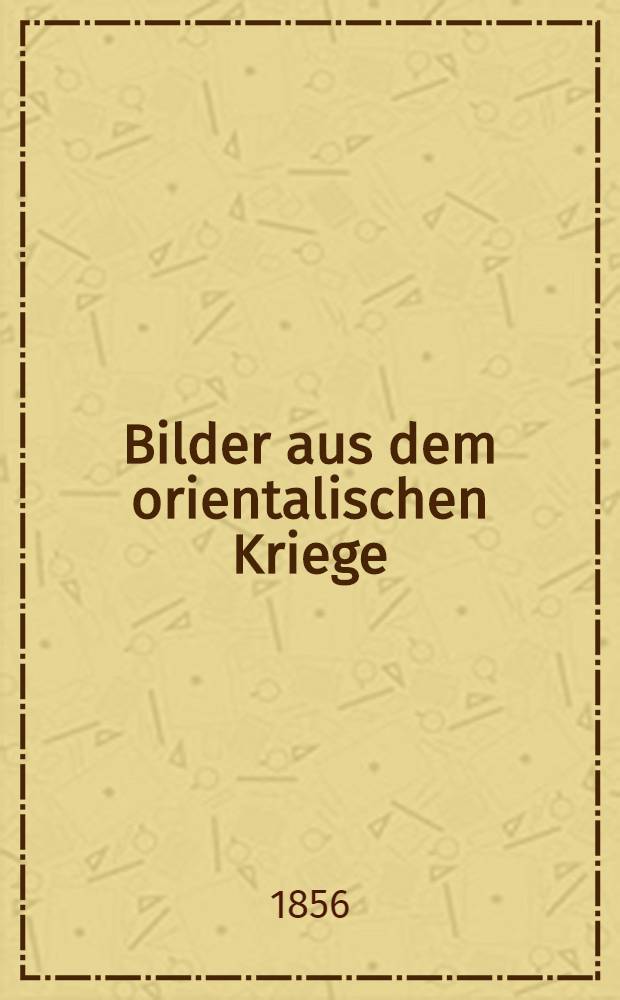 Bilder aus dem orientalischen Kriege : Eine Folge historischer Romane. Vol.3
