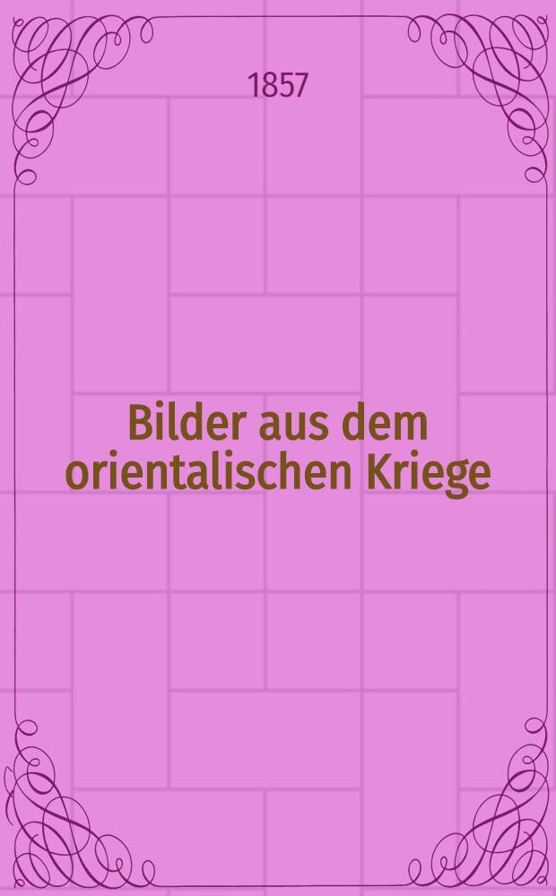 Bilder aus dem orientalischen Kriege : Eine Folge historischer Romane. Vol.3