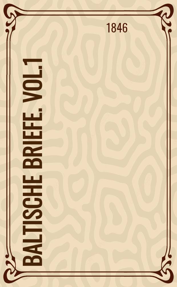 Baltische Briefe. Vol.1