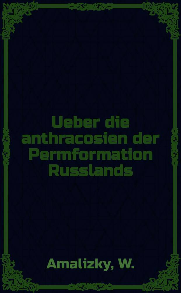 Ueber die anthracosien der Permformation Russlands