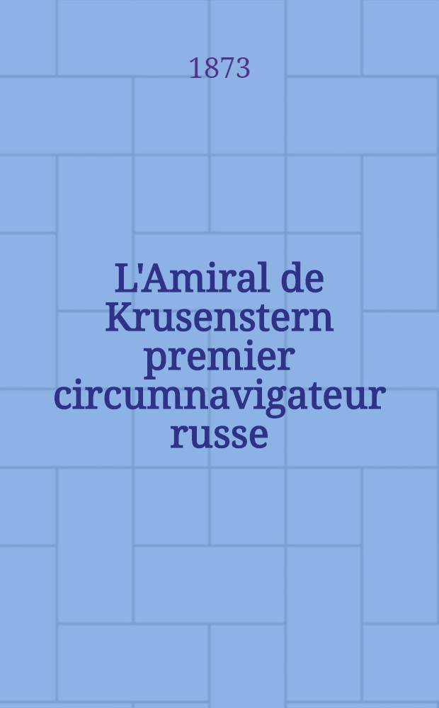 L'Amiral de Krusenstern premier circumnavigateur russe