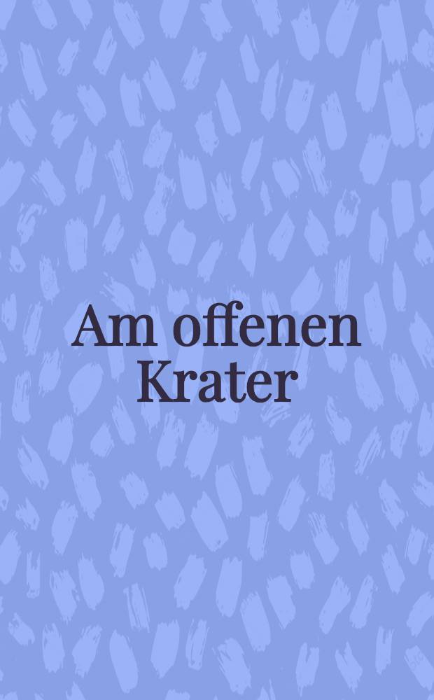 Am offenen Krater