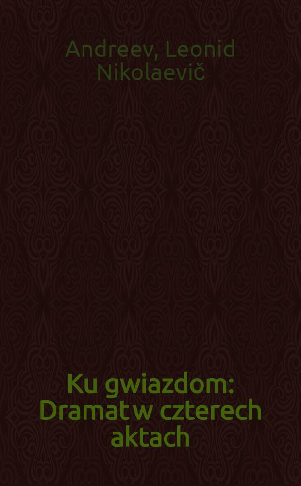 Ku gwiazdom : Dramat w czterech aktach