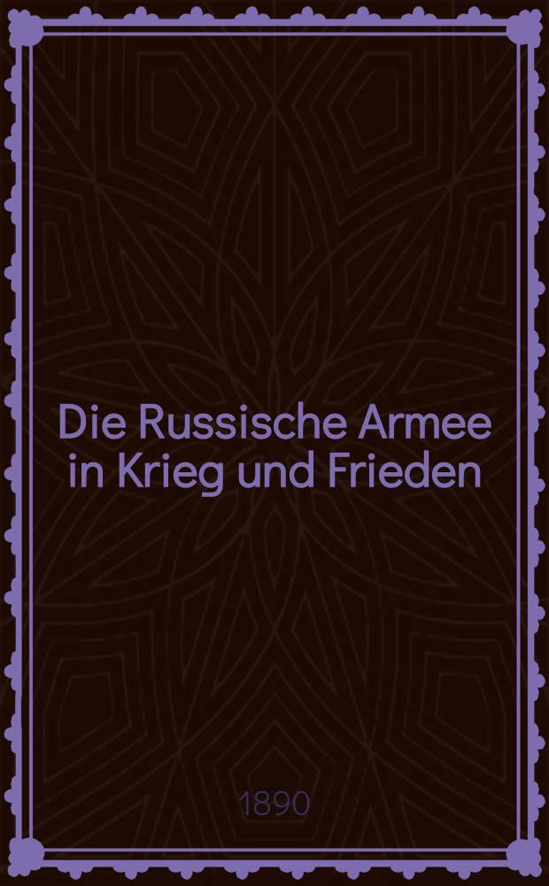 Die Russische Armee in Krieg und Frieden