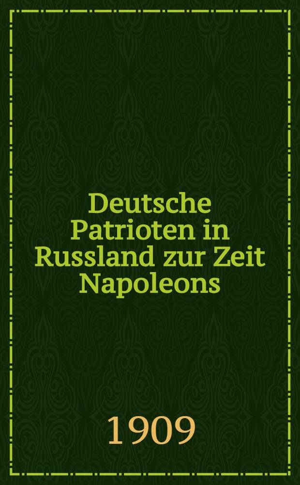 Deutsche Patrioten in Russland zur Zeit Napoleons