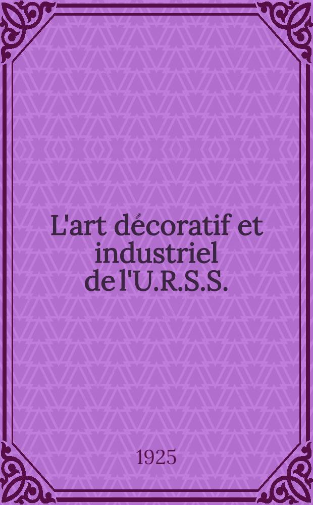 L'art décoratif et industriel de l'U.R.S.S.