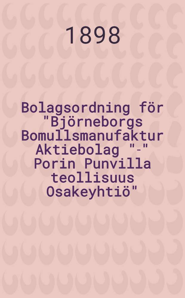Bolagsordning för "Björneborgs Bomullsmanufaktur Aktiebolag "-" Porin Punvilla teollisuus Osakeyhtiö"