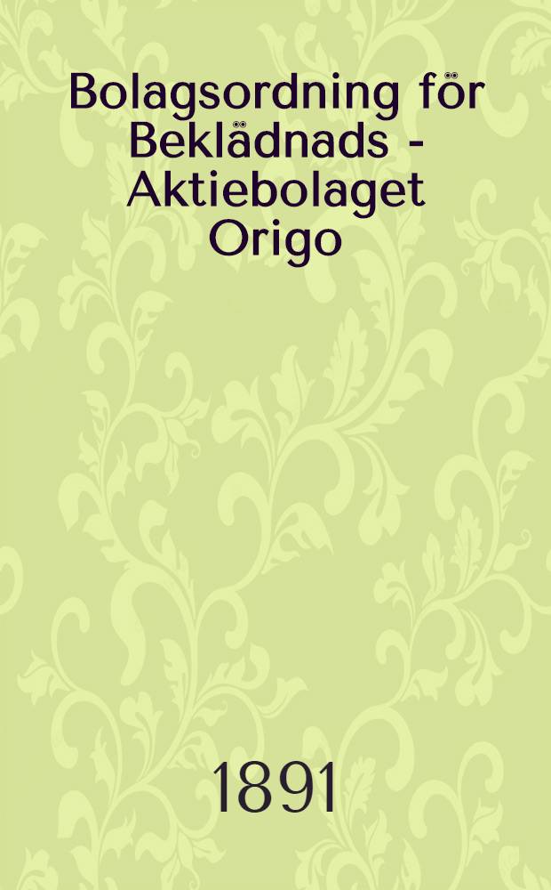 Bolagsordning för Beklädnads - Aktiebolaget Origo