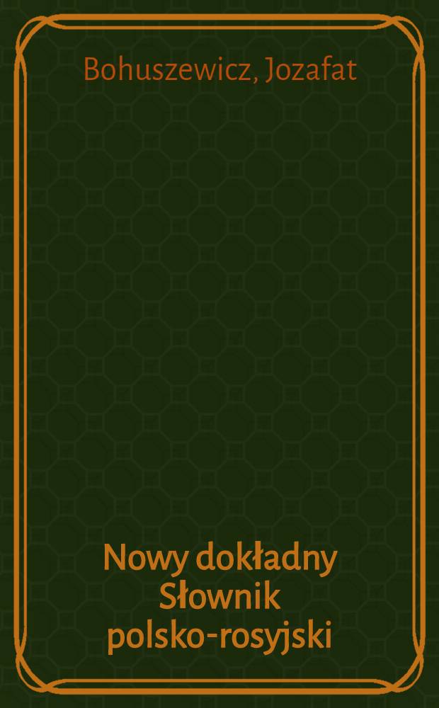 Nowy dokładny Słownik polsko-rosyjski