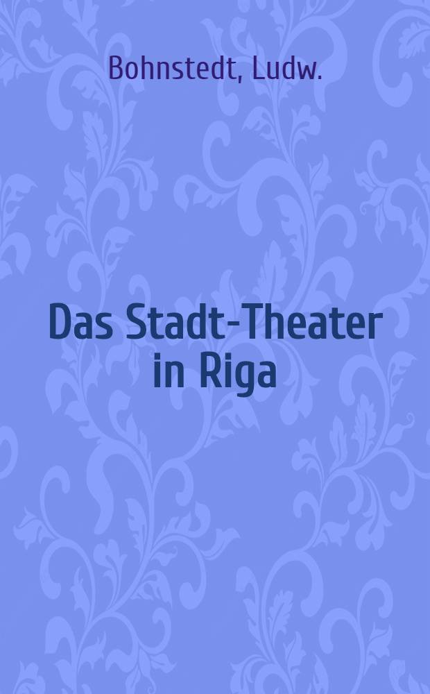 Das Stadt-Theater in Riga
